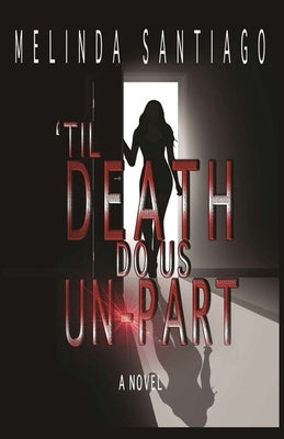 'Til Death Do Us Un-Part by Santiago, Melinda