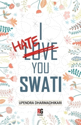 I Hate You Swati by Dharmadhikari, Upendra