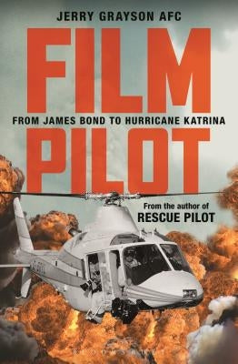 Film Pilot: From James Bond to Hurricane Katrina by Grayson, Jerry