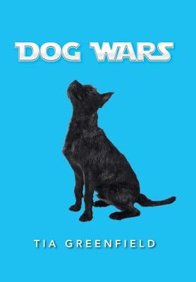 Dog Wars by Greenfield, Tia
