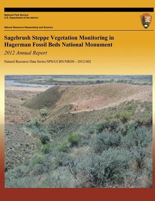 Sagebrush Steppe Vegetation Monitoring in Hagerman Fossil Beds National Monument: 2012 Annual Report by Stucki, Devin S.