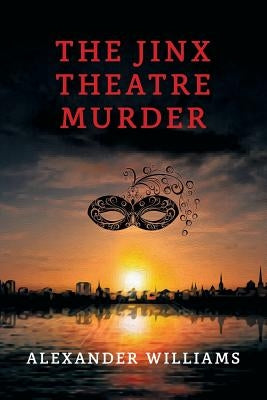 The Jinx Theatre Murder: (A Golden-Age Mystery Reprint) by Williams, Alexander
