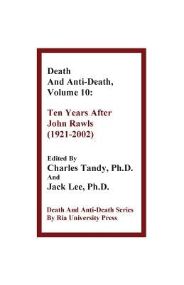 Death and Anti-Death, Volume 10: Ten Years After John Rawls (1921-2002) by Tandy, Charles