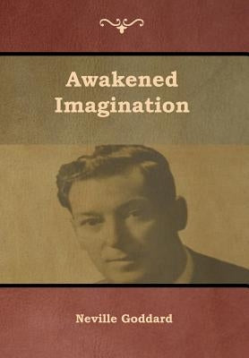Awakened Imagination by Goddard, Neville