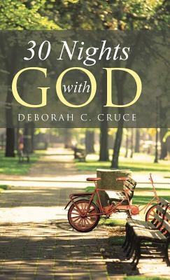 30 Nights with God by Cruce, Deborah C.