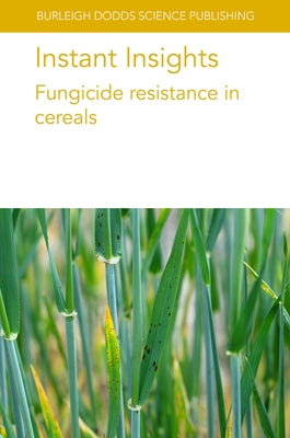 Instant Insights: Fungicide Resistance in Cereals by Oliver, Richard