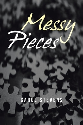 Messy Pieces by Stevens, Carol