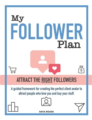 My Follower Plan: Attract the Right Followers by Rouge, Raya