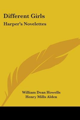 Different Girls: Harper's Novelettes by Howells, William Dean