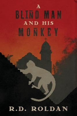 A Blind Man and his Monkey by Roldan, R. D.