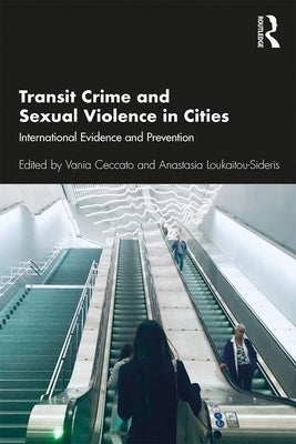Transit Crime and Sexual Violence in Cities: International Evidence and Prevention by Ceccato, Vania