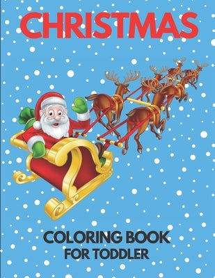 Christmas Coloring Book for Toddler: 86 Beautiful Illustrated Pages to Color featuring Santa Claus, Reindeer, Snowmen, Christmas Gifts and More! by Klabernes, Martin