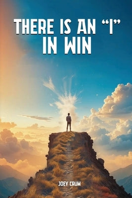 There Is an "I" in Win by Crum, Joey