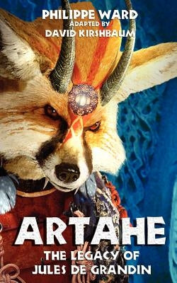 Artahe: The Legacy of Jules de Grandin by Ward, Philippe