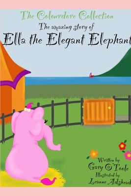The Colourdore Collection: Ella The Elegant Elephant by Adshead, Leanne