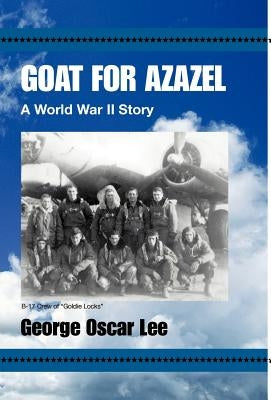 Goat for Azazel: A World War II Story by Lee, George Oscar