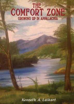 The Comfort Zone: Growing Up in Appalachia by Luikart, Kenneth a.