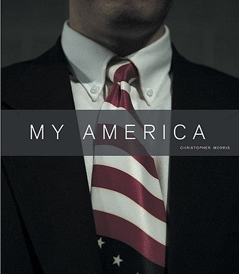 Christopher Morris: My America by Morris, Christopher