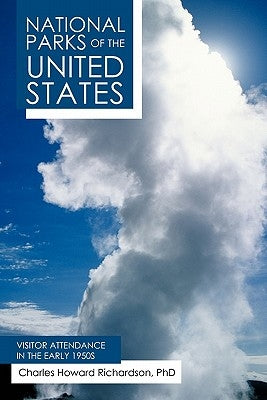 National Parks of the United States: Visitor Attendance in the Early 1950s by Richardson, Charles Howard