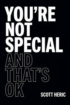 You're Not Special and That's OK by Heric, Scott