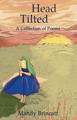 Head Tilted - A Collection of Poems by Brincatt, Mandy