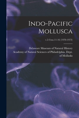 Indo-Pacific Mollusca; v.2-3: no.11-16 (1970-1973) by Delaware Museum of Natural History