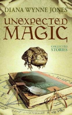 Unexpected Magic: Collected Stories by Jones, Diana Wynne