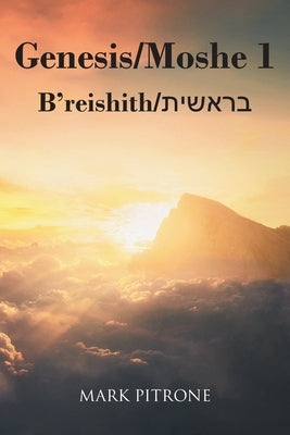 Genesis-Moshe 1: B'reishith-בראשית by Pitrone, Mark