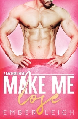 Make Me Lose by Leigh, Ember