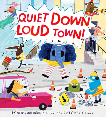 Quiet Down, Loud Town! by Heim, Alastair
