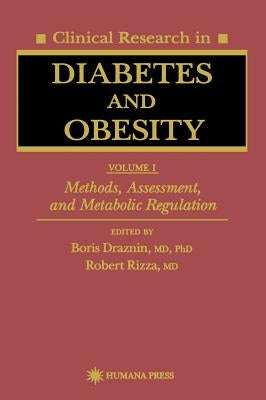 Clinical Research in Diabetes and Obesity, Volume 1: Methods, Assessment, and Metabolic Regulation by Draznin, Boris