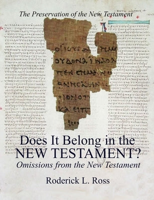Does It Belong in the New Testament?: Omissions from the New Testament by Ross, Roderick L.
