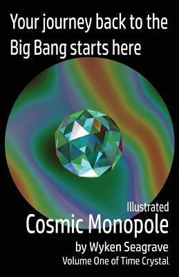 Illustrated Cosmic Monopole: Time Crystal Volume One by Seagrave, Wyken