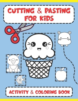 Cutting and Pasting for Kids: Activity and Coloring Book by Call, Penny