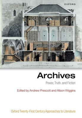 Archives: Power, Truth, and Fiction by Prescott, Andrew