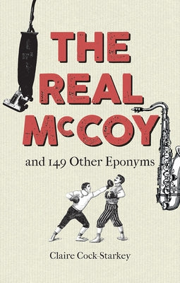 The Real McCoy: And 149 Other Eponyms by Cock-Starkey, Claire
