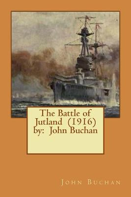 The Battle of Jutland (1916) by: John Buchan by Buchan, John