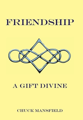 Friendship: A Gift Divine by Mansfield, Chuck