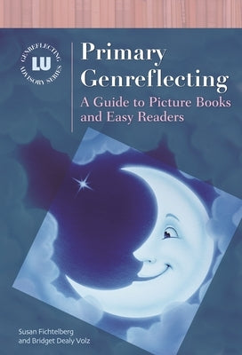 Primary Genreflecting: A Guide to Picture Books and Easy Readers by Fichtelberg, Susan