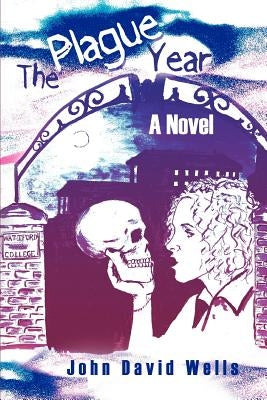 The Plague Year by Wells, John David