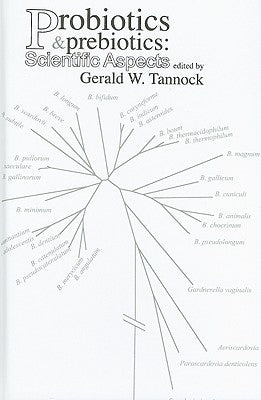 Probiotics and Prebiotics: Scientific Aspects by Tannock, Gerald W.