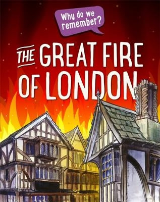 Why Do We Remember?: The Great Fire of London by Howell, Izzi