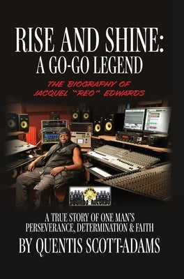 Rise and Shine: A Go-Go Legend by Scott-Adams, Quentis
