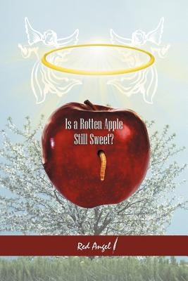 Is a Rotten Apple Still Sweet? by Red Angel