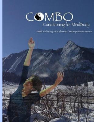 CoMBo Conditioning for Mindbody (Black & White Version): Health and Integration through Contemplative Movement by Vaccaro, Kim Chandler