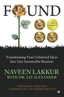 Found: Transforming Your Unlimited Ideas Into One Sustainable Business by Dr Liz Alexander