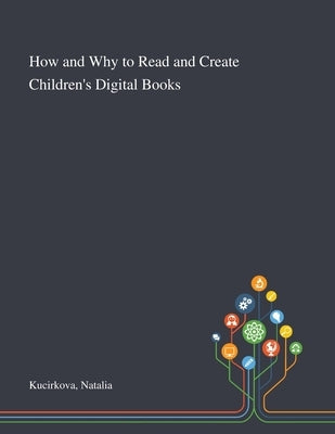 How and Why to Read and Create Children's Digital Books by Kucirkova, Natalia
