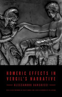 Homeric Effects in Vergil's Narrative: Updated Edition by Barchiesi, Alessandro