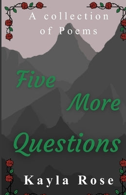 Five More Questions by Rose, Kayla