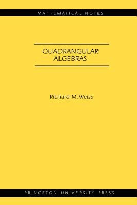 Quadrangular Algebras. (Mn-46) by Weiss, Richard M.